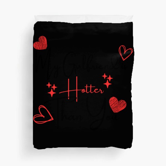 My Girlfriend is Hotter Than You Funny Boyfriend Duvet Covers