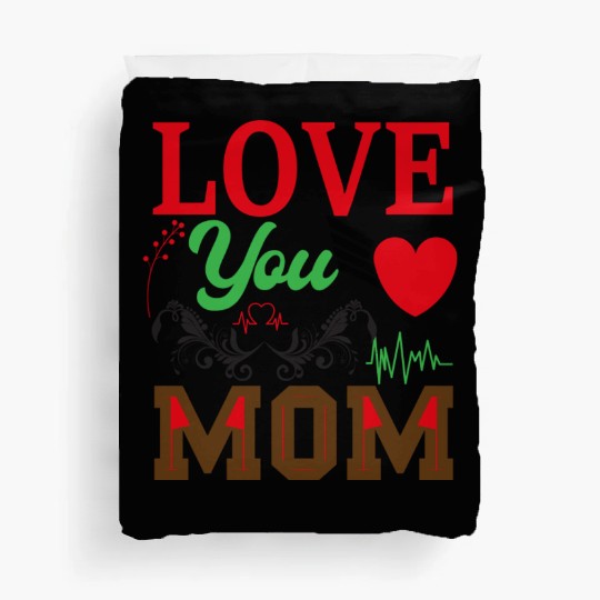 I Love You Mom Duvet Covers