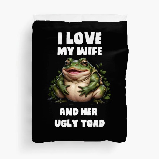 I love my wife and her ugly toad herpetologist Duvet Covers