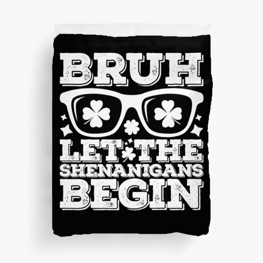 Bruh Let The Shenanigans Begin St Patrick's Day Duvet Covers