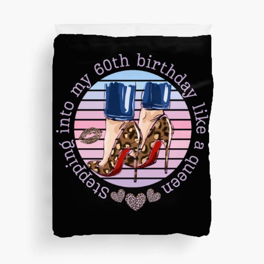 Stepping into my 60th birthday like a queen Duvet Covers