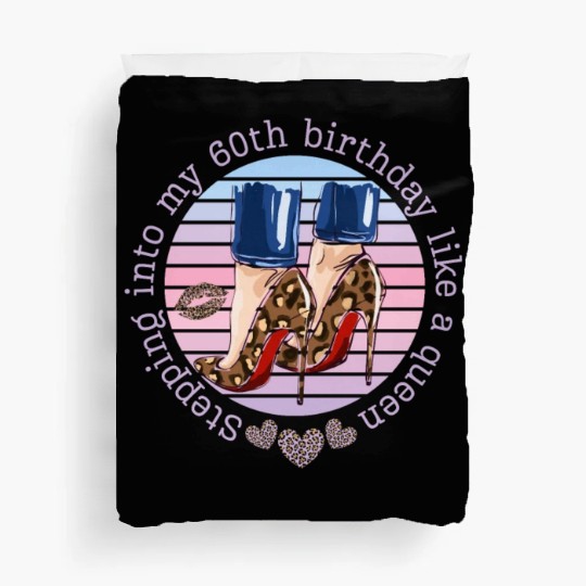 Stepping into my 60th birthday like a queen Duvet Covers