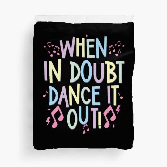 when in doubt dance it out Duvet Covers