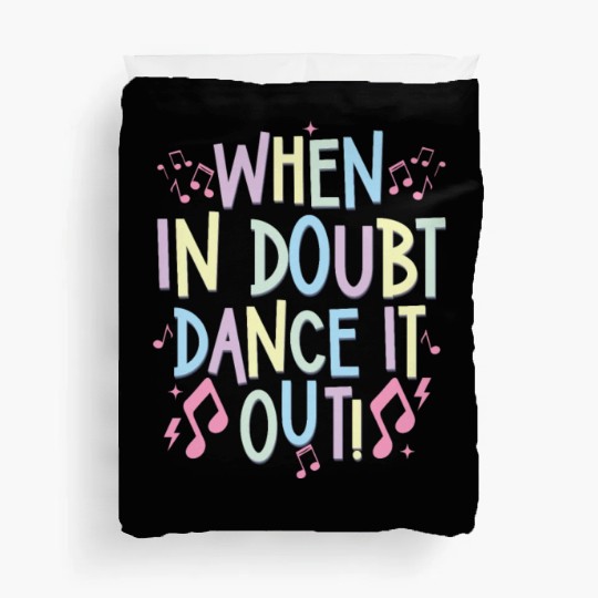 when in doubt dance it out Duvet Covers