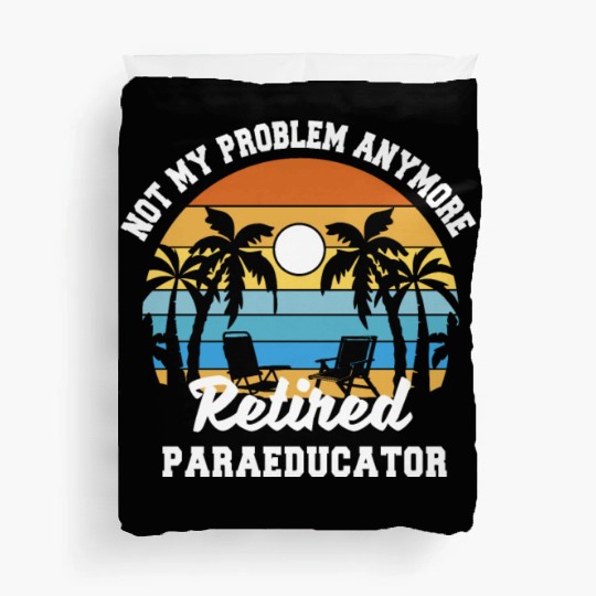 Retirement gift idea Retired Teacher Paraeducator Duvet Covers