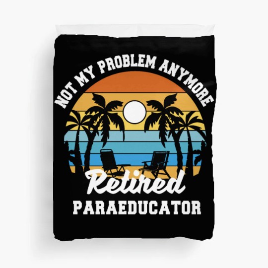 Retirement gift idea Retired Teacher Paraeducator Duvet Covers