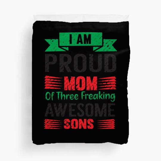 I am Proud Mom Of Three Freaking Awesome Son Duvet Covers