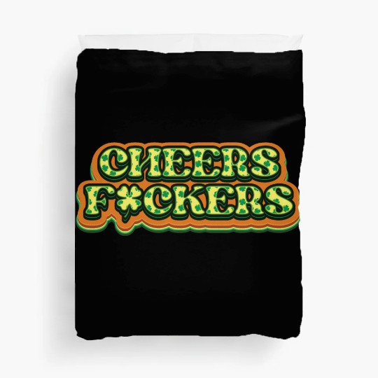 Cheers Irish Fckers -St Patricks Day Duvet Covers