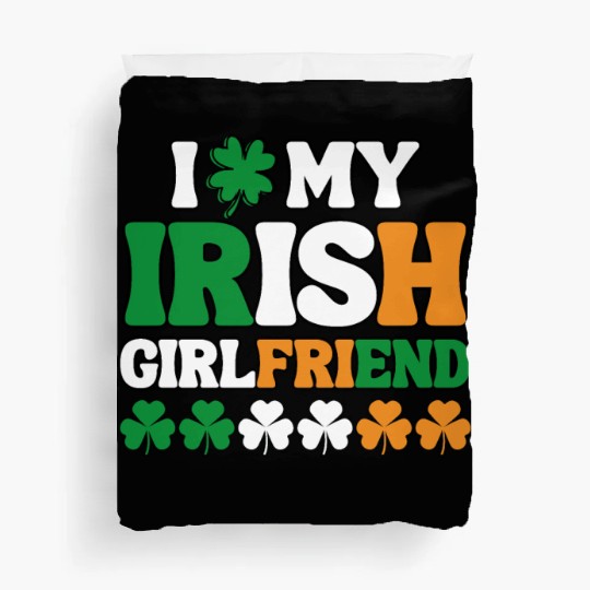 I Love My Irish Girl Friend Duvet Covers