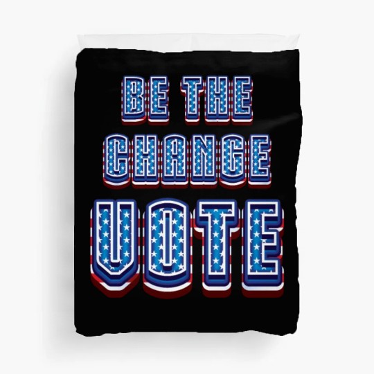 Be The Change Vote - 2024 Election Duvet Covers