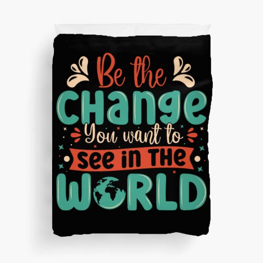 Be the change you wish to see in the world quote Duvet Covers
