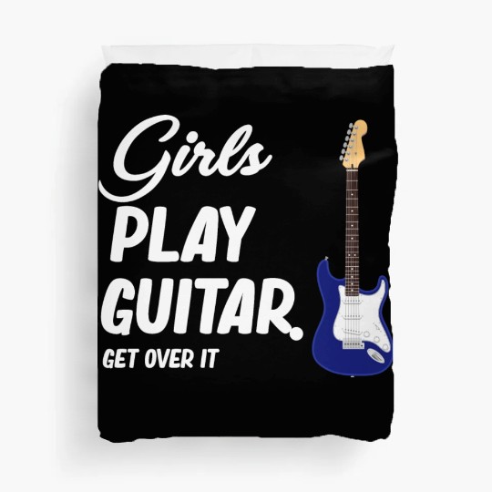 Girls Play Guitar. Get Over It. Female Guitarist Duvet Covers