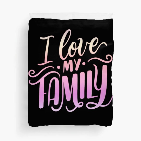 I Love My Family Duvet Covers