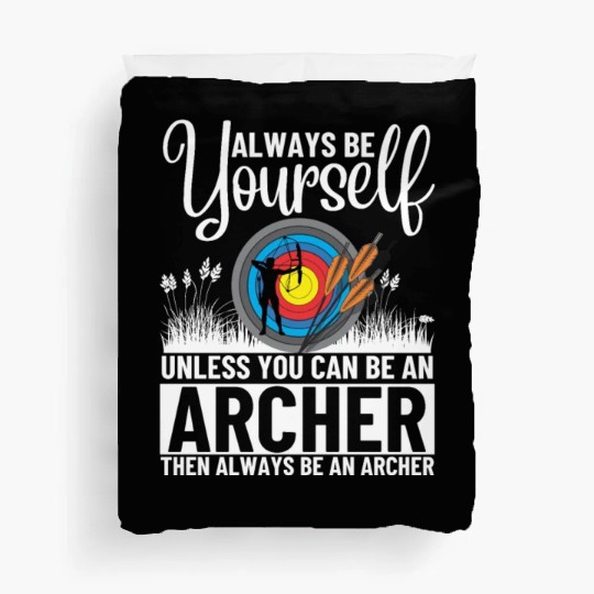 Archery Always Be Yourself Unless You Can Be An Duvet Covers