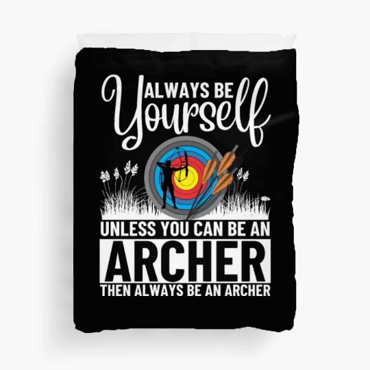 Archery Always Be Yourself Unless You Can Be An Duvet Covers