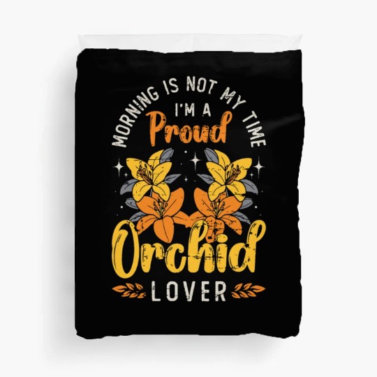 Orchid Lover Morning Is Not My Time Horticulture Duvet Covers