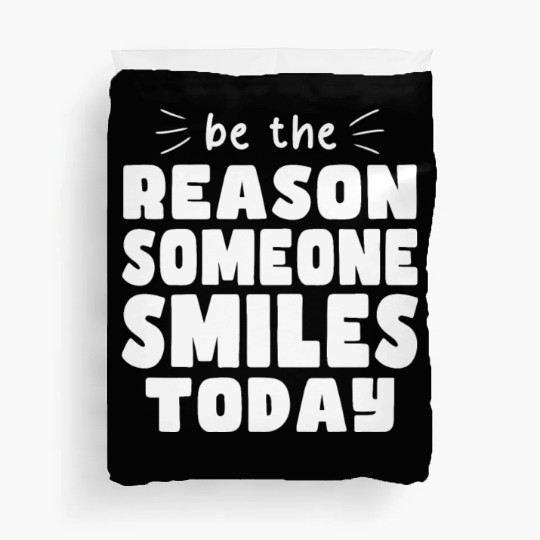 Be the Reason Someone Smiles Today Kindness Duvet Covers