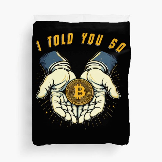I told You So Bitcoin Crypto Crypto currency Coins Duvet Covers