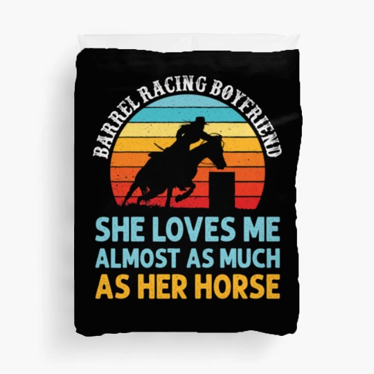 Barrel Racing Boyfriend She Loves Me Almost Duvet Covers