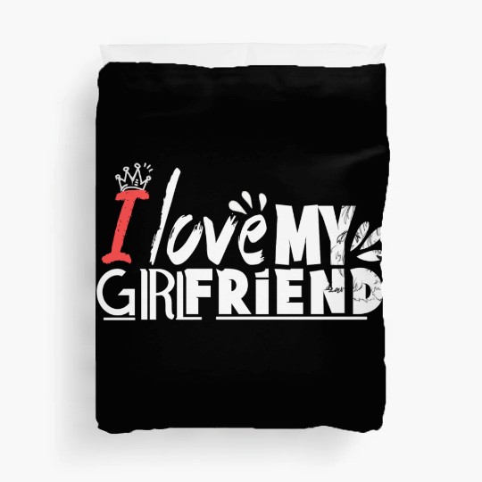 I love my girlfriend Duvet Covers