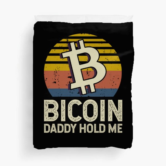 Bitcoin Daddy Hold Me Duvet Covers
