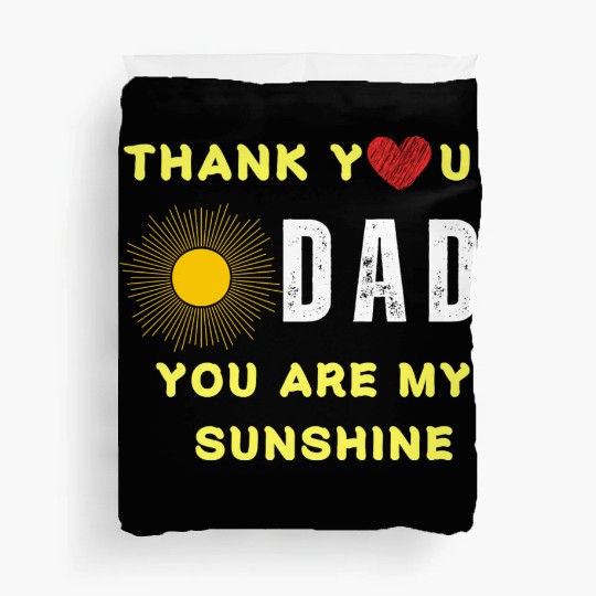 thank you dad you are my sunshine Duvet Covers