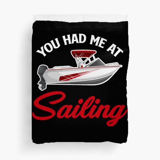 You Had Me At Sailing Funny Boat Racing Duvet Covers