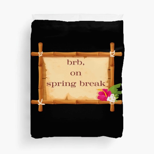 BRB: Spring Break Collection - Embrace the Vibes! Duvet Covers