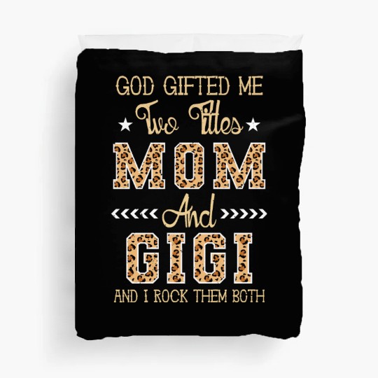 god gifted me two titles Mom Gigi Leopard Mother's Duvet Covers