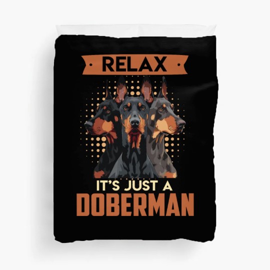 Doberman Owner RELAX IT'S JUST A DOBERMAN Duvet Covers