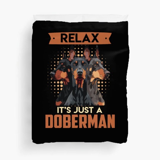 Doberman Owner RELAX IT'S JUST A DOBERMAN Duvet Covers