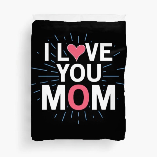 I Love You Mom Duvet Covers