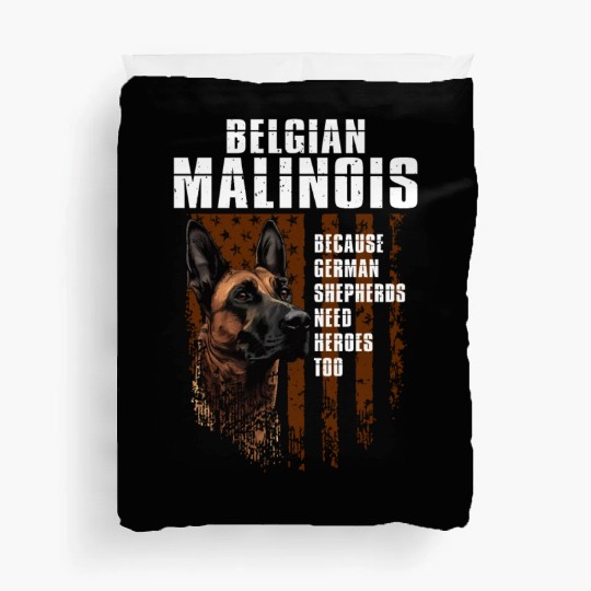 BELGIAN MALINOIS GERMAN SHEPHERDS NEED HEROS TOO Duvet Covers