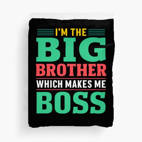 I m The Big Brother Which Makes Me The Boss Duvet Covers