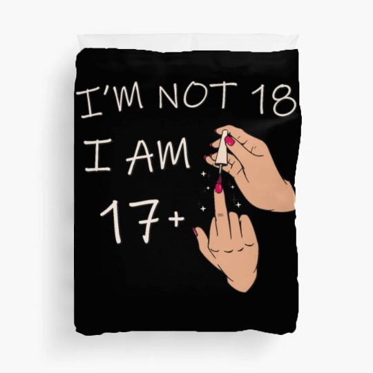 Im Not 18, I Am 17 Plus 1 Middle Finger, 18th Duvet Covers