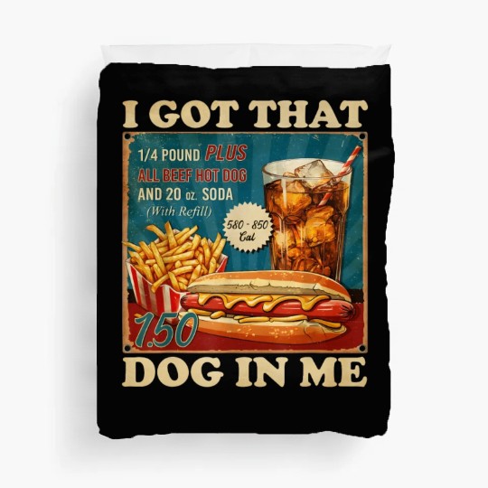 I Got That Dog In Me, Funny Hot Dogs Combo 4th Duvet Covers