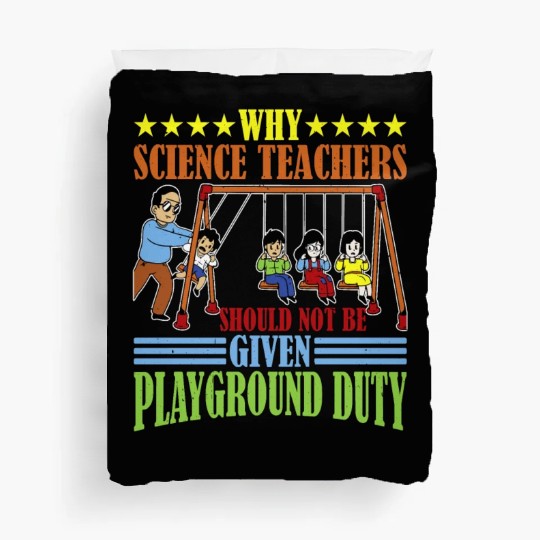 Teachers Should Not Be Given Playground Duty 15 Duvet Covers