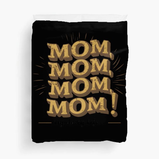 A mom's daily life - mother's day Duvet Covers