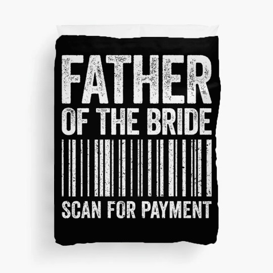 Father Of The Bride Scan For Payment Wedding Duvet Covers