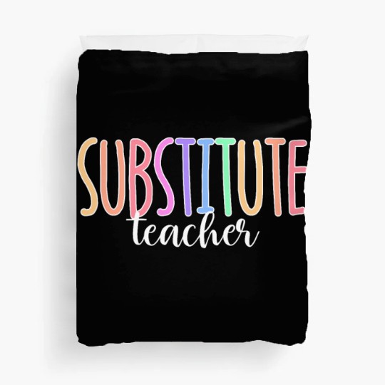 Substitute Teacher Back To School Sub Teacher Duvet Covers