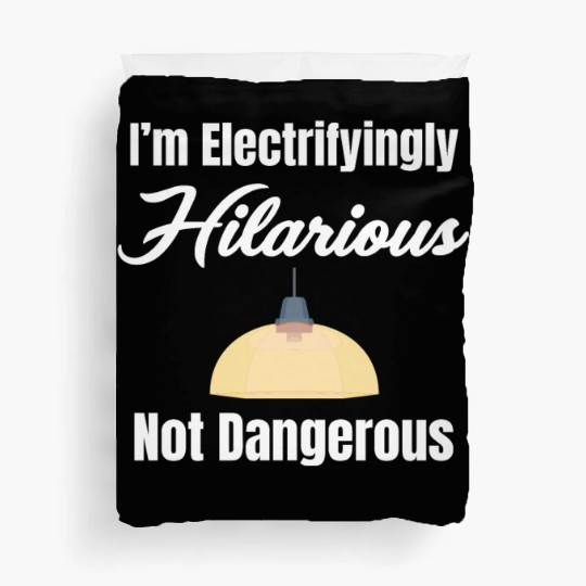I'm Electrifyingly Hilarious Not Dangerous Duvet Covers