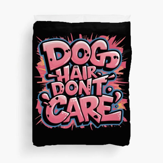 Dog Hair, Don't Care Duvet Covers