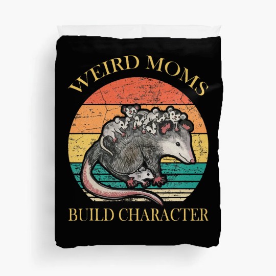 Weird Moms Build Character Opossum Duvet Covers