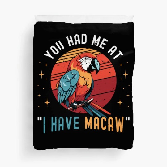 Macaw Bird You Had Me At I Have Parrot Macaw Lover Duvet Covers