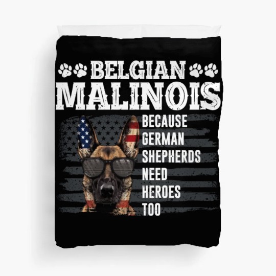BELGIAN MALINOIS GERMAN SHEPHERDS NEED HEROS TOO Duvet Covers