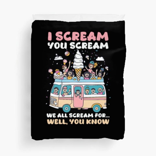 Ice Cream Lover We All Scream for… Well, You Know Duvet Covers