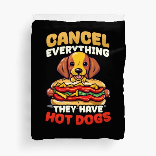 Hot Dog Cancel Everything They Have Hot Dogs Duvet Covers