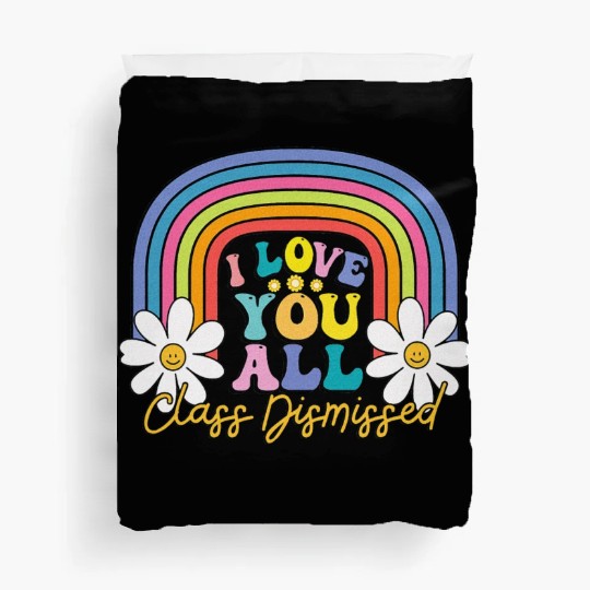 I Love You All Class Dismissed Last Day Of School Duvet Covers