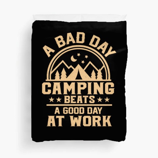 A Bad Day Camping Beats A Good Day At Work Camper Duvet Covers