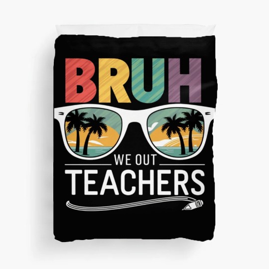 Bruh We Out Happy Last Day Of School Teachers Duvet Covers
